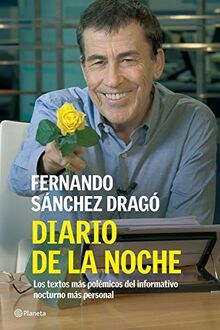 Diario de la noche : los textos más polémicos del informativo nocturno más personal ((Fuera de colección))