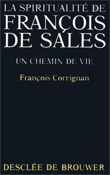 La spiritualité de François de Sales : un chemin de vie