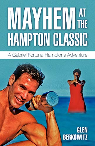 Mayhem At The Hampton Classic: A Gabriel Fortuna Hamptons Adventure
