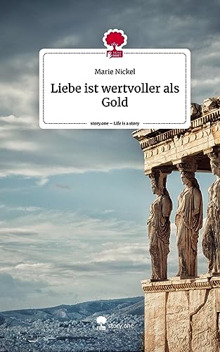 Liebe ist wertvoller als Gold. Life is a Story - story.one