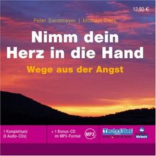 Nimm dein Herz in die Hand: Wege aus der Angst