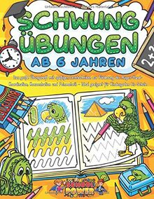 SCHWUNGÜBUNGEN AB 6 JAHREN: Das große Übungsheft mit spaßigen Lerntechniken zur Förderung der Augen-Hand-Koordination, Konzentration und Feinmotorik - Ideal geeignet für Kindergarten bis Schule