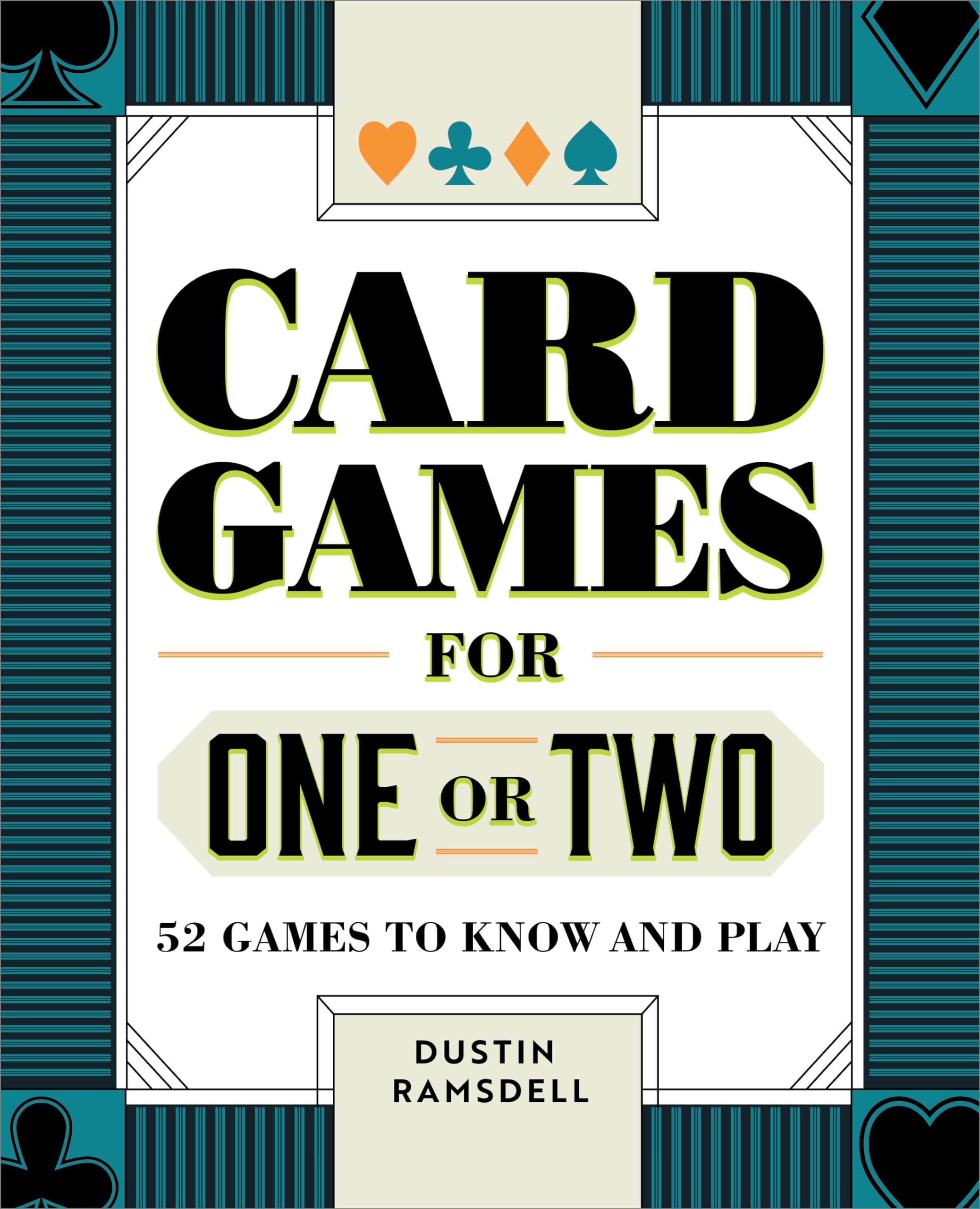 Dustin Ramsdell Card Games For One Or Two, 52 Games To Know And Play