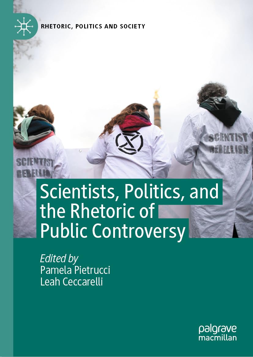 Scientists, Politics, and the Rhetoric of Public Controversy (Rhetoric, Politics and Society)