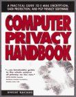 The Computer Privacy Handbook: A Practical Guide to E-Mail Encryption, Data Protection and PGP Privacy Software