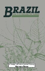 Brazil and the Struggle for Rubber: A Study in Environmental History (Studies in Environment and History)