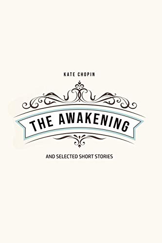 THE AWAKENING: and Selected Short Stories