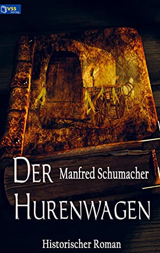 Der Hurenwagen : Historischer Roman