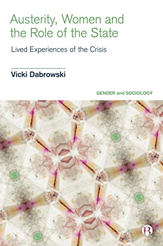 Austerity, Women and the Role of the State: Lived Experiences of the Crisis (Gender and Sociology)