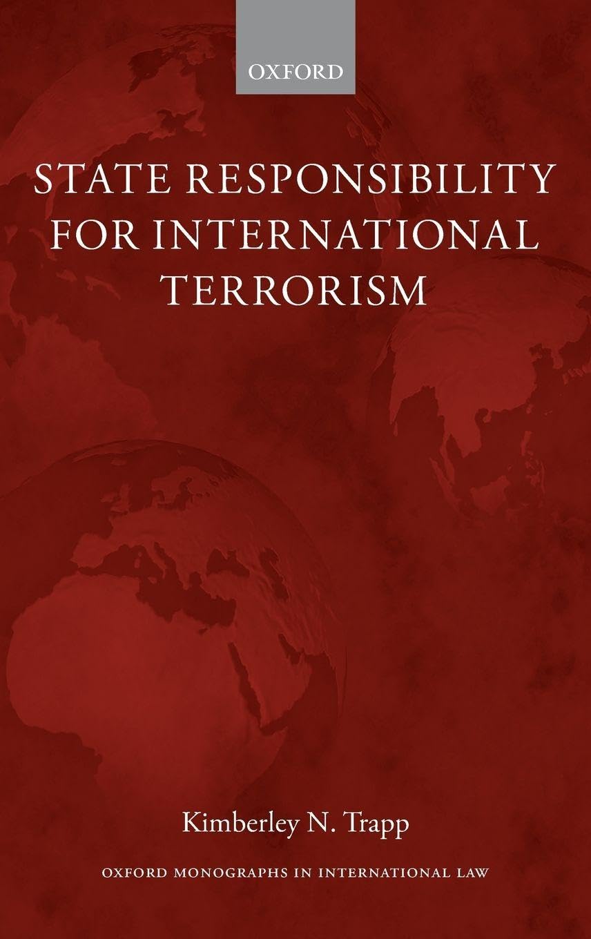 STATE RESP FOR INTERNAT TERRORISM OMIL C (Oxford Monographs in Internationsl Law)
