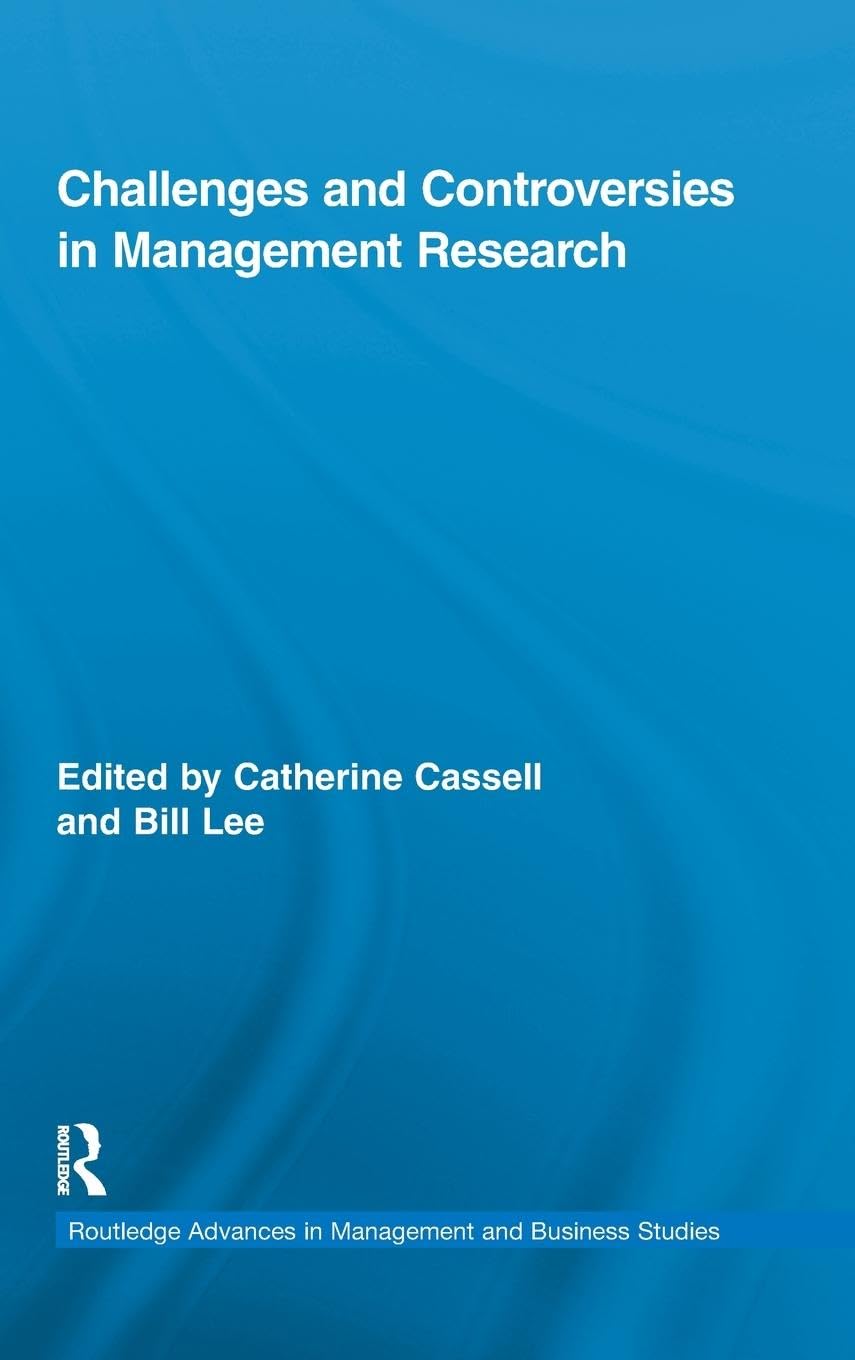 Challenges and Controversies in Management Research (Routledge Advances in Management and Business Studies, 45, Band 45)