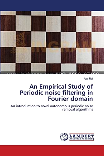 An Empirical Study of Periodic noise filtering in Fourier domain: An introduction to novel autonomous periodic noise removal algorithms