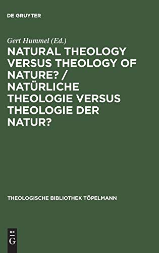 Natural Theology Versus Theology of Nature?/ Natürliche Theologie versus Theologie der Natur?: Tillich's Thinking as Impetus for a Discourse among ... ... (Theologische Bibliothek Töpelmann, 60)