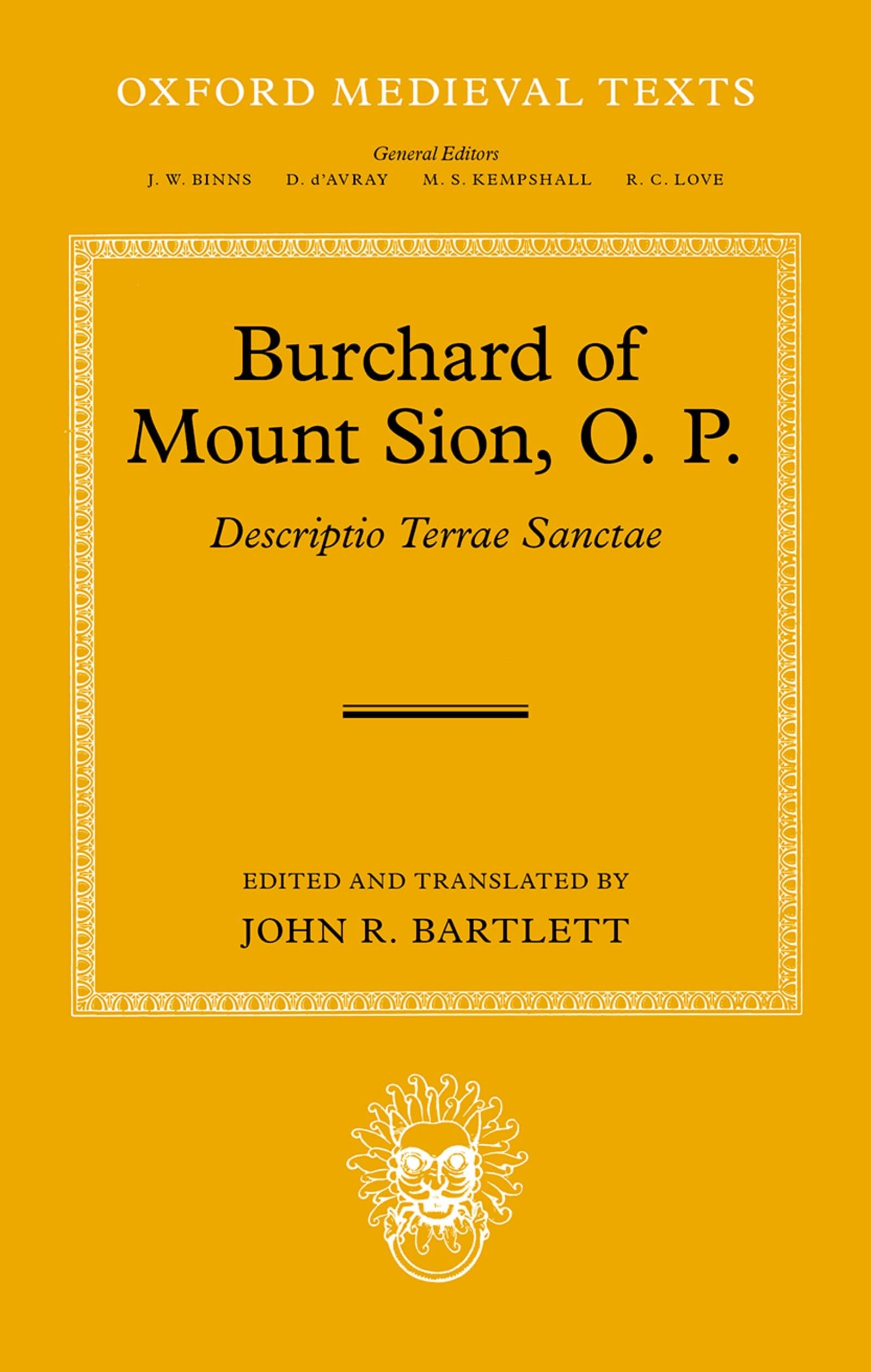 Burchard of Mount Sion, O. P.: Descriptio Terrae Sanctae (Oxford Medieval Texts)
