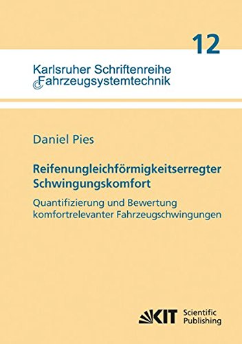 Reifenungleichfoermigkeitserregter Schwingungskomfort - Quantifizierung und Bewertung komfortrelevanter Fahrzeugschwingungen: Dissertationsschrift ... / Institut fuer Fahrzeugsystemtechnik)
