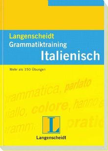 Langenscheidt Grammatiktraining Italienisch: Mehr als 150 Übungen