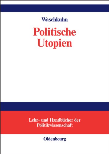 Politische Utopien. Ein politiktheoretischer Überblick von der Antike bis heute