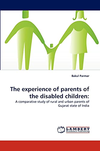 The experience of parents of the disabled children:: A comparative study of rural and urban parents of Gujarat state of India