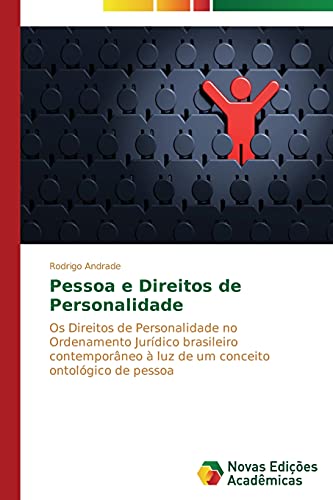 Pessoa e Direitos de Personalidade: Os Direitos de Personalidade no Ordenamento Jurídico brasileiro contemporâneo à luz de um conceito ontológico de pessoa