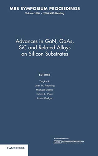 Advances in GaN, GaAs, SiC and Related Alloys on Silicon Substrates: Volume 1068 (MRS Proceedings, Band 1068)