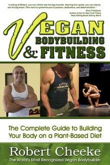 Vegan Bodybuilding & Fitness: The Complete Guide to Building Your Body on a Plant-Based Diet