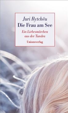 Die Frau am See: Ein Liebesmärchen aus der Tundra