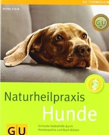 Naturheilpraxis Hunde: Schnelle Selbsthilfe durch Homöopathie und Bach-Blüten: Schnelle Selbsthilfe für Homöopathie und Bach-Blüten (GU Tiermedizin)