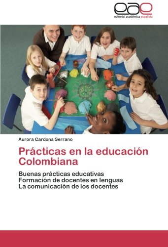 Prácticas en la educación Colombiana: Buenas prácticas educativas Formación de docentes en lenguas La comunicación de los docentes