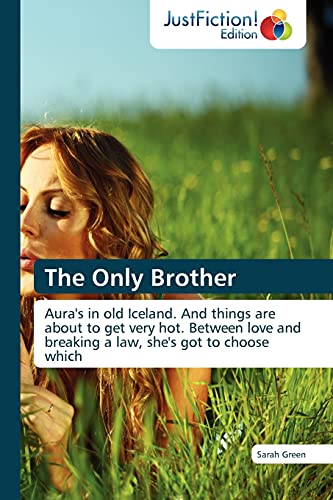 The Only Brother: Aura's in old Iceland. And things are about to get very hot. Between love and breaking a law, she's got to choose which