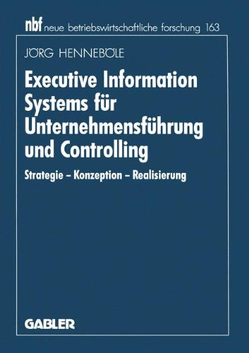 Executive Information Systems für Unternehmensführung und Controlling: Strategie - Konzeption - Realisierung (neue betriebswirtschaftliche forschung (nbf))