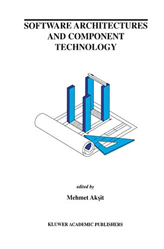 Software Architectures and Component Technology (The Springer International Series in Engineering and Computer Science, 648, Band 648)