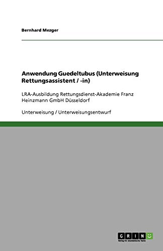 Anwendung Guedeltubus (Unterweisung Rettungsassistent / -in): LRA-Ausbildung Rettungsdienst-Akademie Franz Heinzmann GmbH Düsseldorf