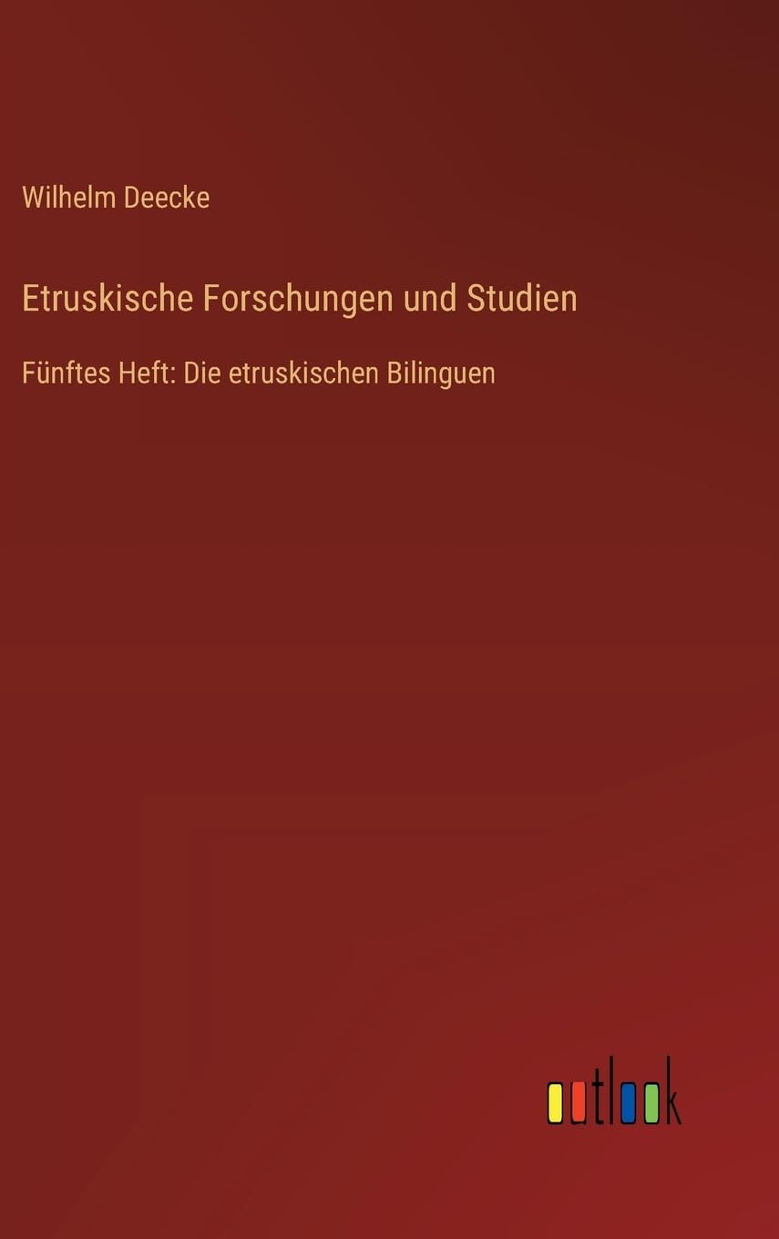 Etruskische Forschungen und Studien: Fünftes Heft: Die etruskischen Bilinguen