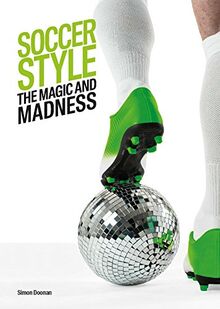 Soccer Style: The Magic and Madness