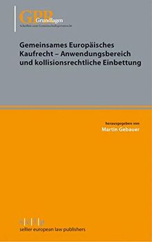 Gemeinsames Europäisches Kaufrecht - Anwendungsbereich und kollisionsrechtliche Einbettung (Schriften zum Gemeinschaftsprivatrecht)