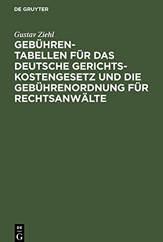 Gebühren-Tabellen für das Deutsche Gerichtskostengesetz und die Gebührenordnung für Rechtsanwälte: in der vom 1. April 1910 ab geltenden Fassung nebst erläuternden Vorbemerkungen