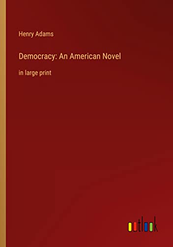 Democracy: An American Novel: in large print