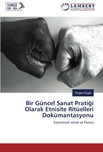 Bir Güncel Sanat Pratiği Olarak Etnisite Ritüelleri Dokümantasyonu: Kavramsal sanat ve Fluxus