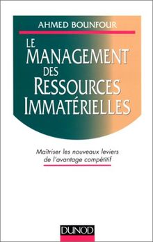 Le management des ressources immatérielles : maîtriser les nouveaux leviers de l'avantage compétitif