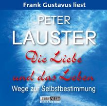 Die Liebe und das Leben. 2 CDs . Wege zur Selbstbestimmung