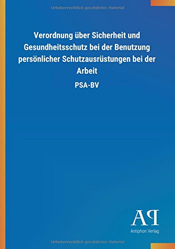 Verordnung über Sicherheit und Gesundheitsschutz bei der Benutzung persönlicher Schutzausrüstungen bei der Arbeit: PSA-BV