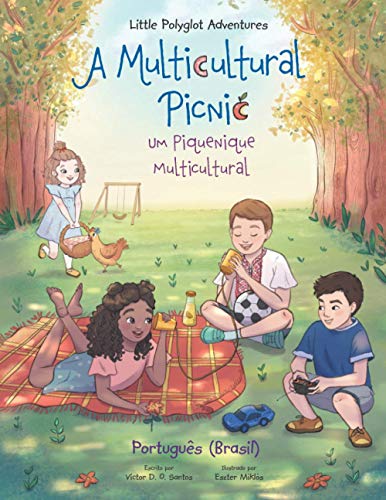 A Multicultural Picnic / Um Piquenique Multicultural - Portuguese (Brazil) Edition: Children's Picture Book (Little Polyglot Adventures, Band 3)