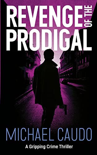 Revenge of the Prodigal: A Gripping Crime Thriller (Nick Di Nobile Art Heist Crime Thriller)