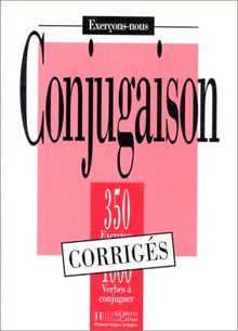 Conjugaison, 350 exercices, 1000 verbes à conjuguer : corrigés