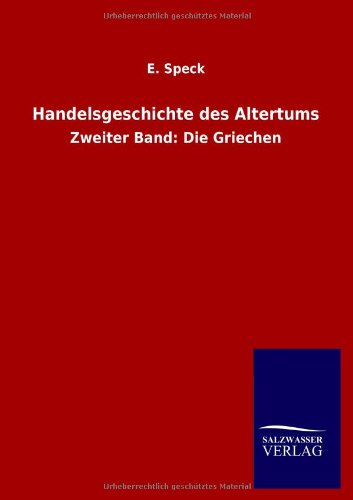 Handelsgeschichte des Altertums: Zweiter Band: Die Griechen