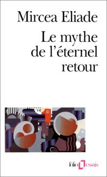 Le mythe de l'éternel retour : archétypes et répétition