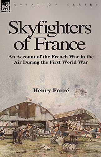Skyfighters of France: an Account of the French War in the Air During the First World War