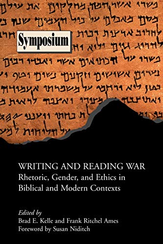 Writing and Reading War: Rhetoric, Gender, and Ethics in Biblical and Modern Contexts (Society of Biblical Literature Symposium, Band 42)