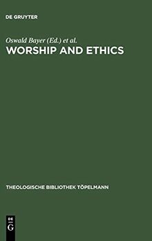 Worship and Ethics: Lutherans and Anglicans in Dialogue (Theologische Bibliothek Töpelmann, 70)