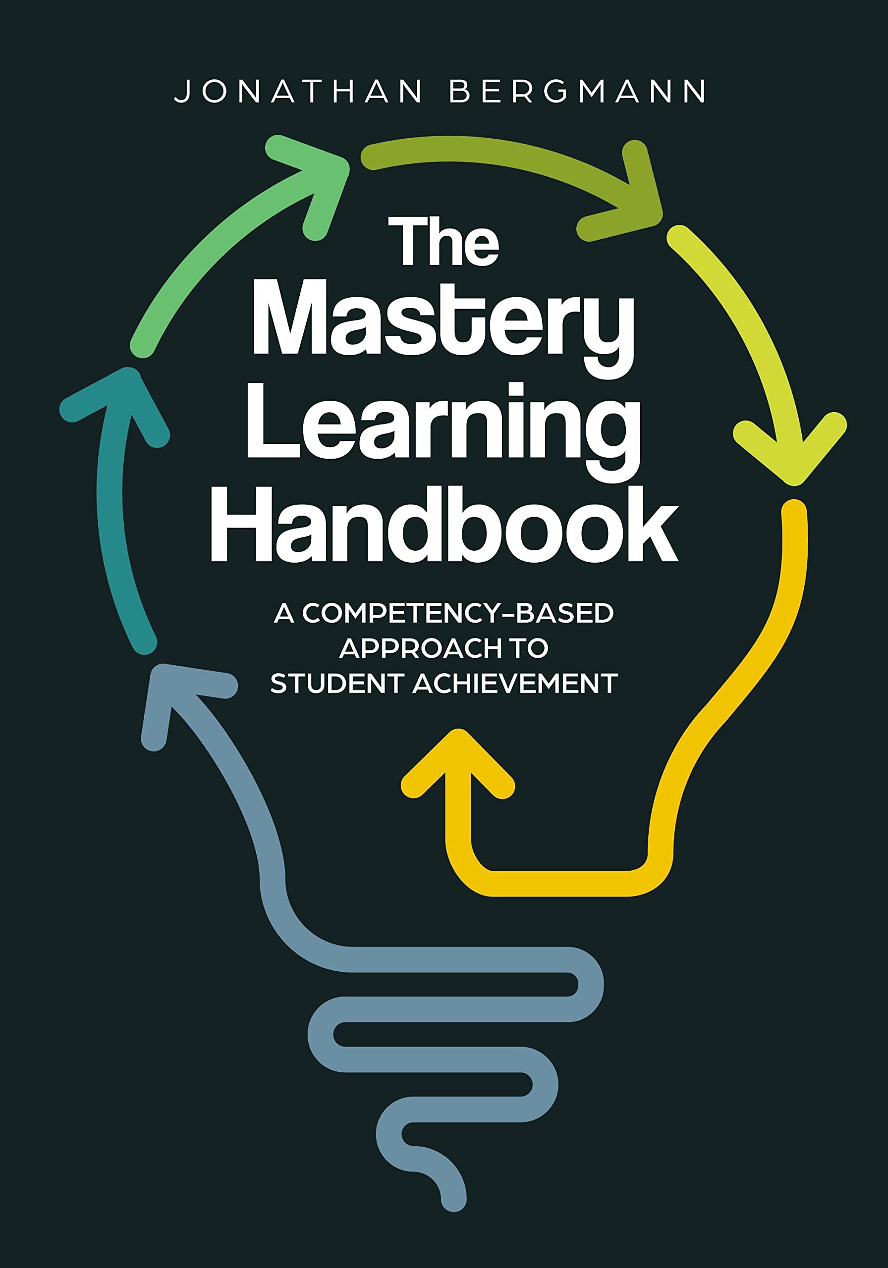 Mastery Learning Handbook: A Competency-Based Approach to Student Achievement